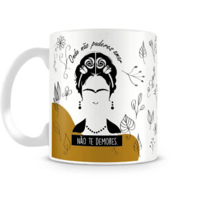 Caneca - Frida Kahlo "Onde Não Puderes Amar"